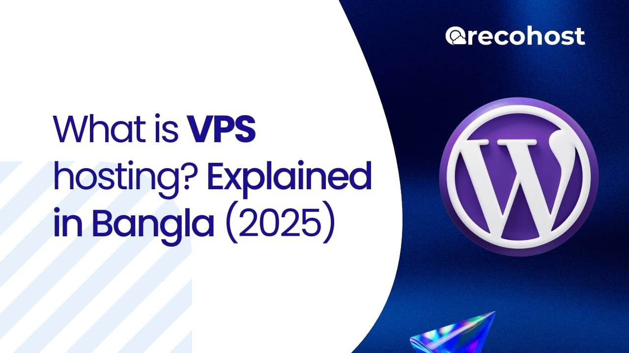 What is VPS Hosting? Explained in Bangla – Oreco Host (2025)